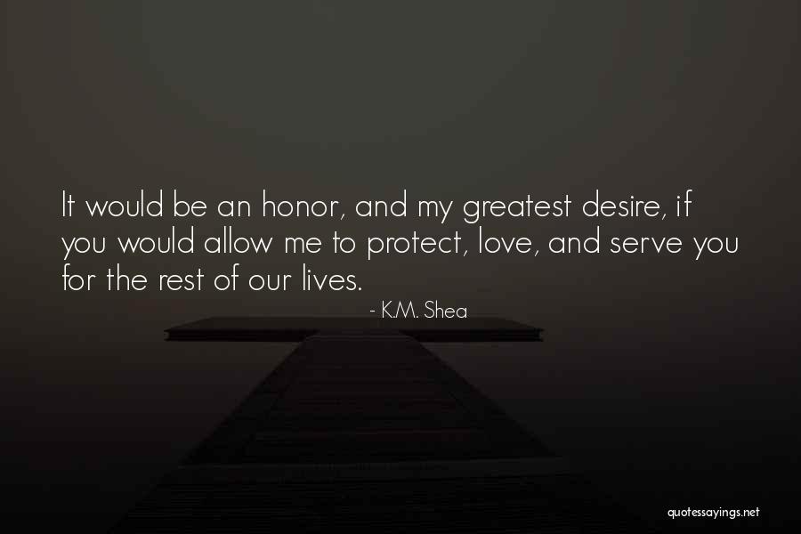 Protect And Serve Quotes By K.M. Shea