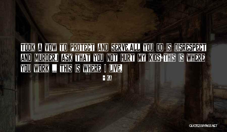 Protect And Serve Quotes By Ka Protect And Serve Quotes By Ka