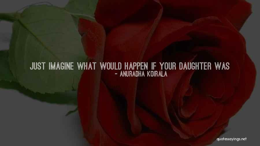 Protect Daughter Quotes By Anuradha Koirala Protect Daughter Quotes By Anuradha Koirala