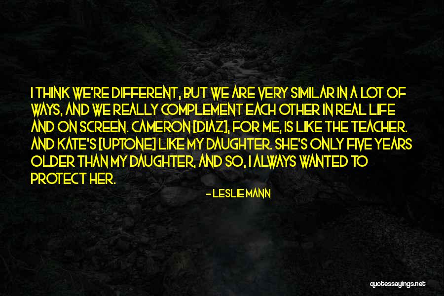 Protect Daughter Quotes By Leslie Mann Protect Daughter Quotes By Leslie Mann