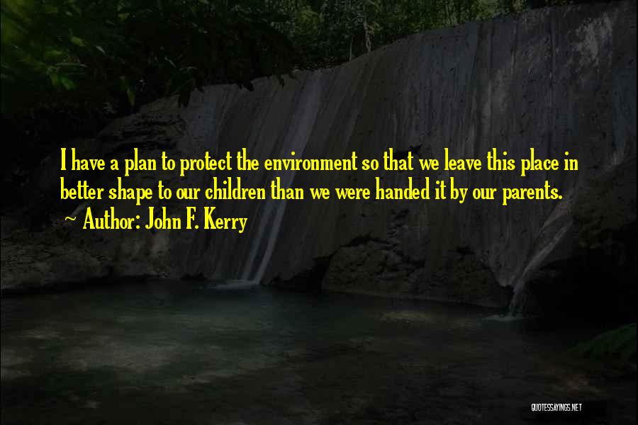 Protect Environment Quotes By John F. Kerry