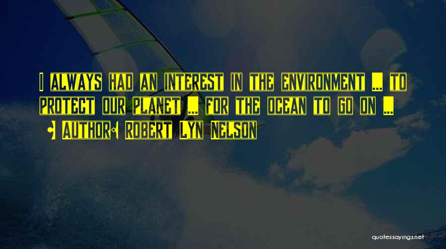 Protect Environment Quotes By Robert Lyn Nelson