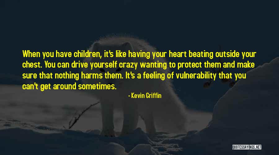 Protect Heart Quotes By Kevin Griffin