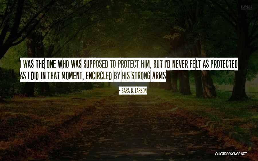 Protect Him Quotes By Sara B. Larson Protect Him Quotes By Sara B. Larson