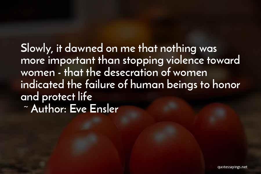 Protect Human Life Quotes By Eve Ensler