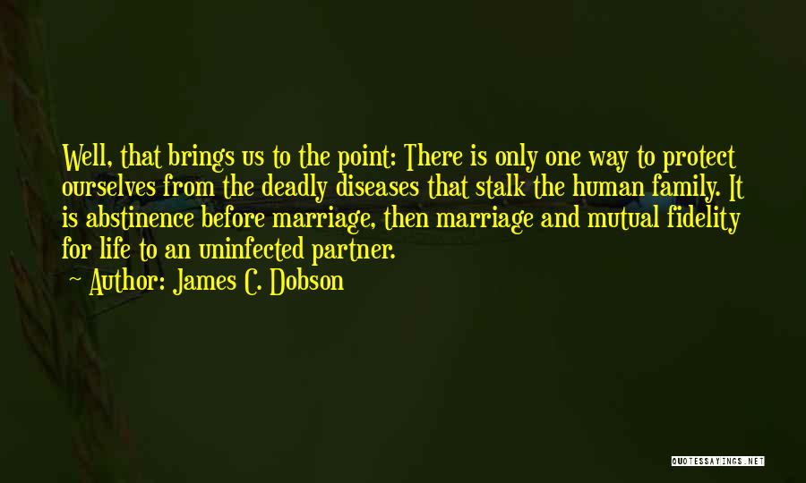 Protect Human Life Quotes By James C. Dobson
