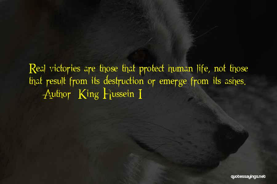 Protect Human Life Quotes By King Hussein I