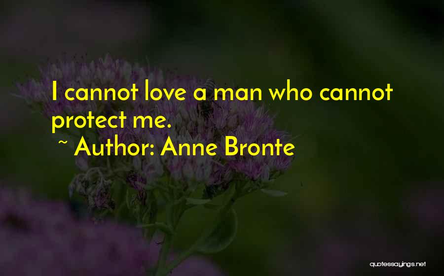 Protect Me Love Quotes By Anne Bronte