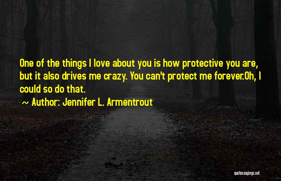 Protect Me Love Quotes By Jennifer L. Armentrout