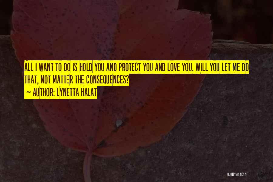 Protect Me Love Quotes By Lynetta Halat