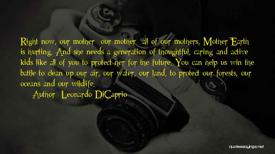 Protect Mother Earth Quotes By Leonardo DiCaprio