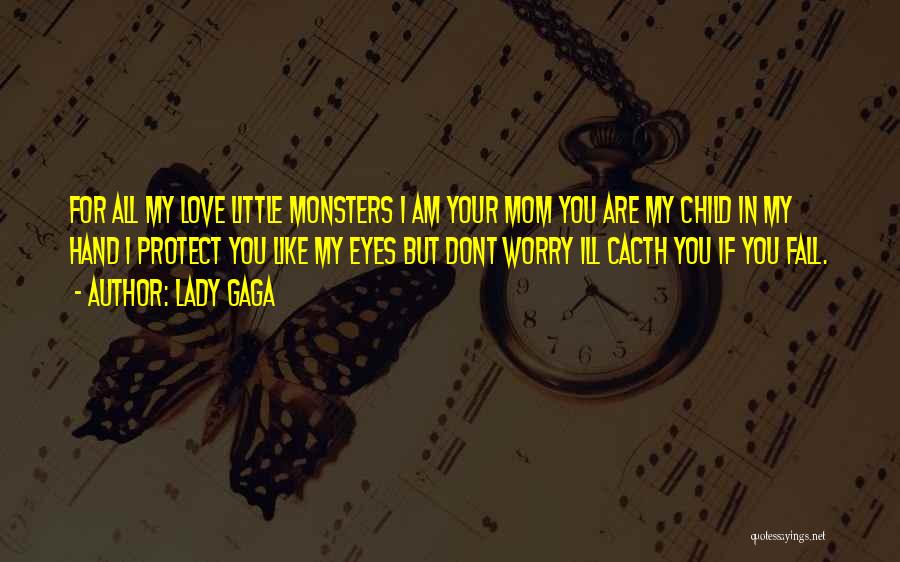 Protect My Child Quotes By Lady Gaga