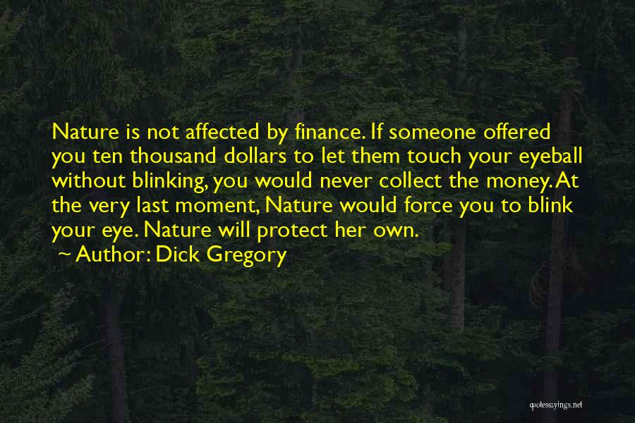 Protect Nature Quotes By Dick Gregory