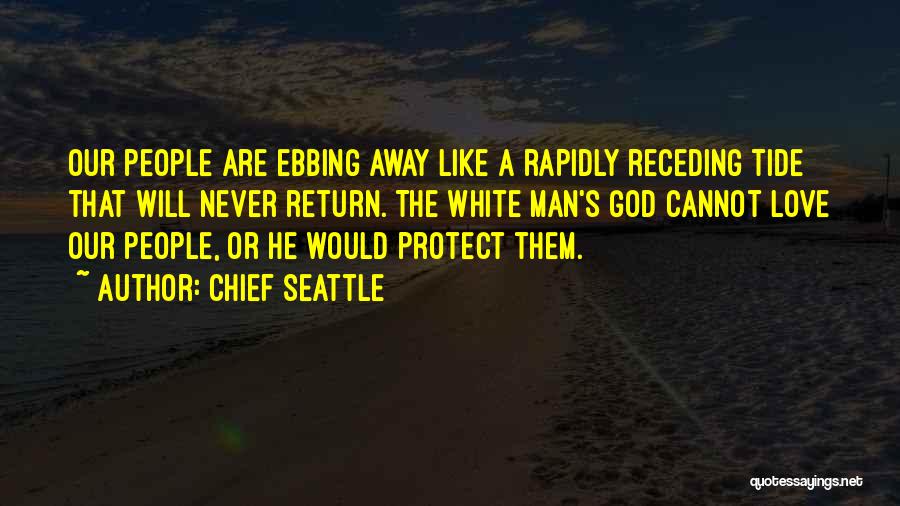 Protect Our Love Quotes By Chief Seattle