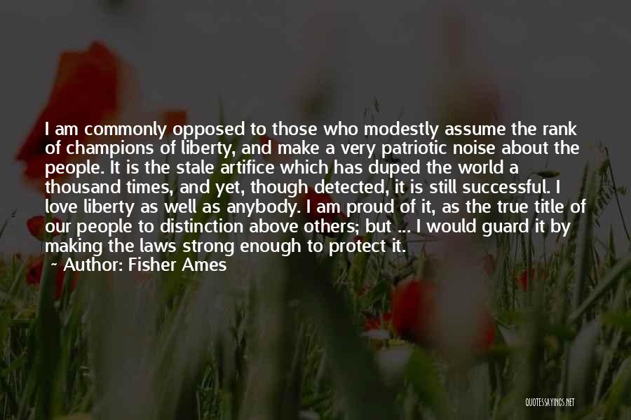 Protect Our Love Quotes By Fisher Ames