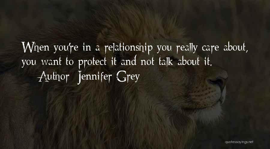 Protect Our Relationship Quotes By Jennifer Grey