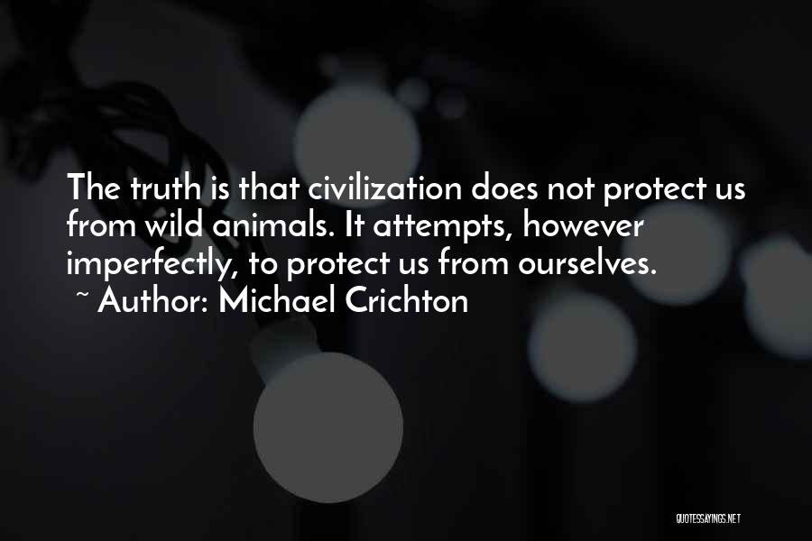 Protect Wild Animals Quotes By Michael Crichton