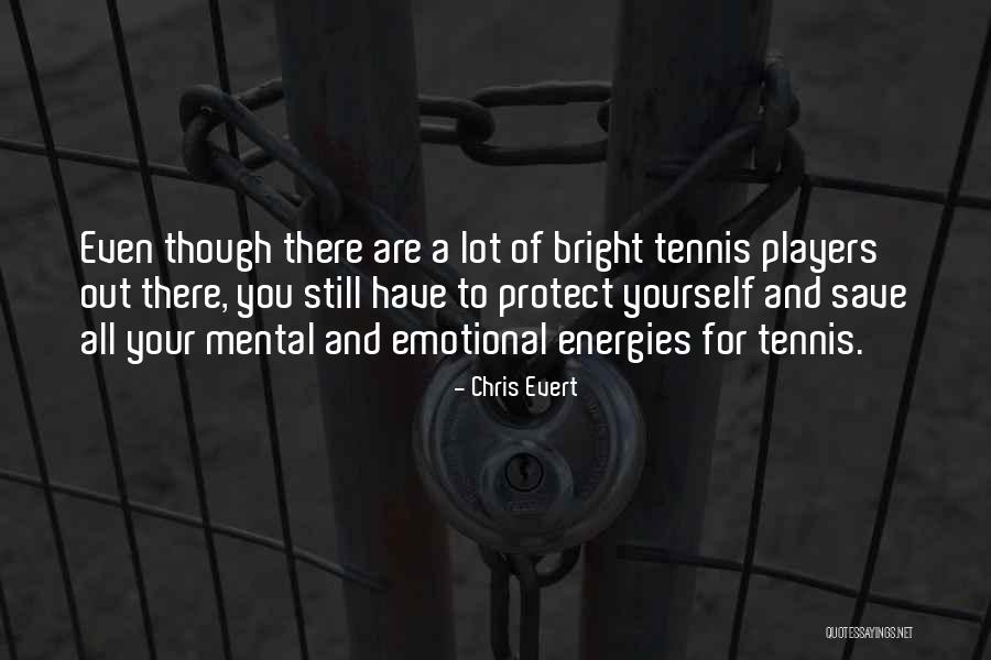 Protect Yourself Quotes By Chris Evert Protect Yourself Quotes By Chris Evert