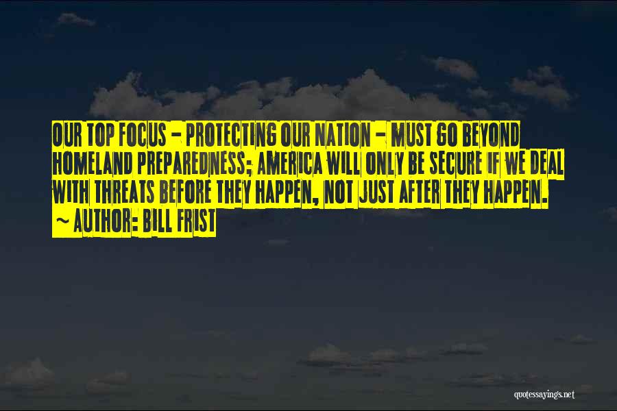 Protecting America Quotes By Bill Frist