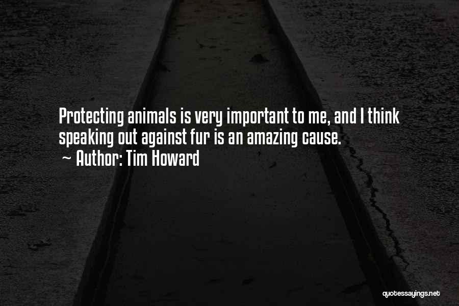 Protecting Animals Quotes By Tim Howard