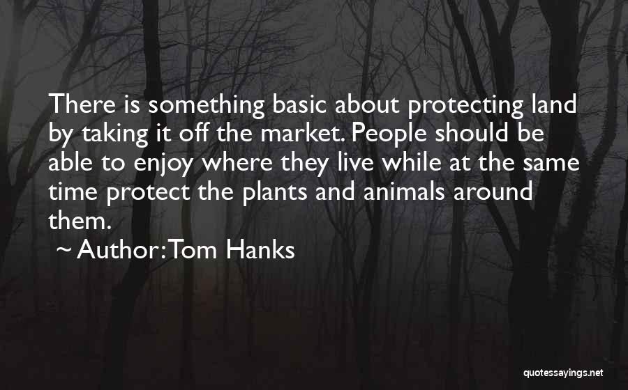 Protecting Animals Quotes By Tom Hanks