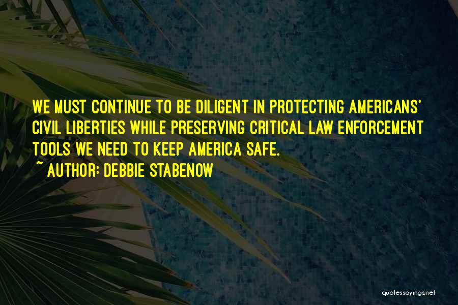 Protecting Civil Liberties Quotes By Debbie Stabenow