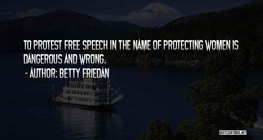 Protecting Free Speech Quotes By Betty Friedan