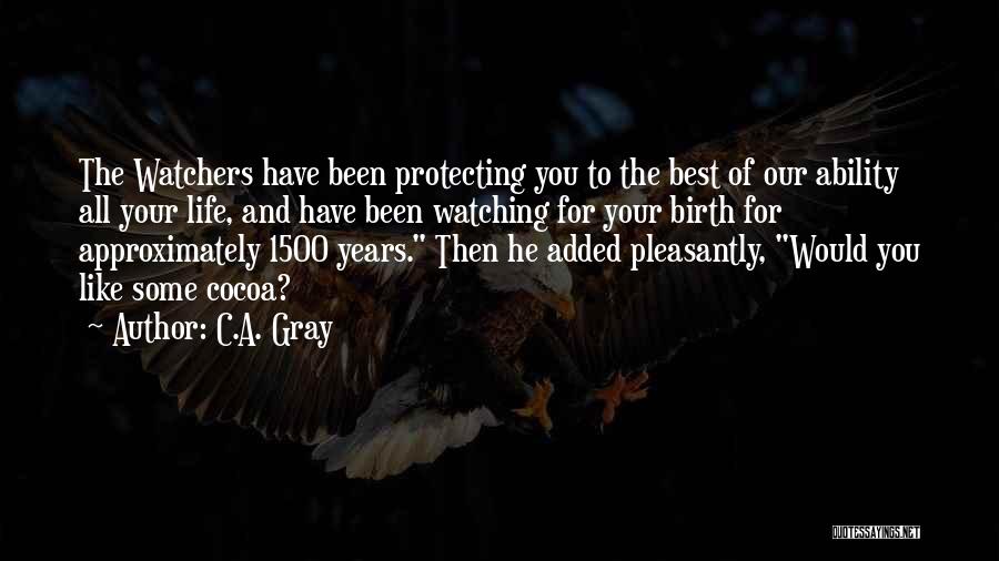 Protecting Life Quotes By C.A. Gray
