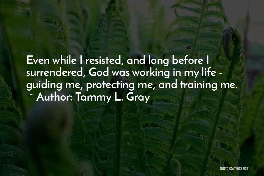 Protecting Life Quotes By Tammy L. Gray