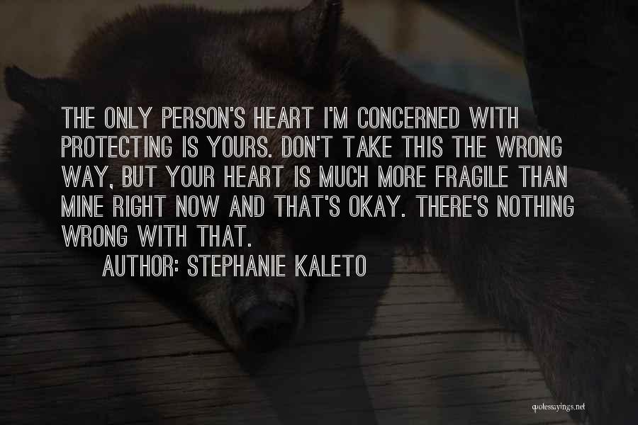 Protecting One's Heart Quotes By Stephanie Kaleto