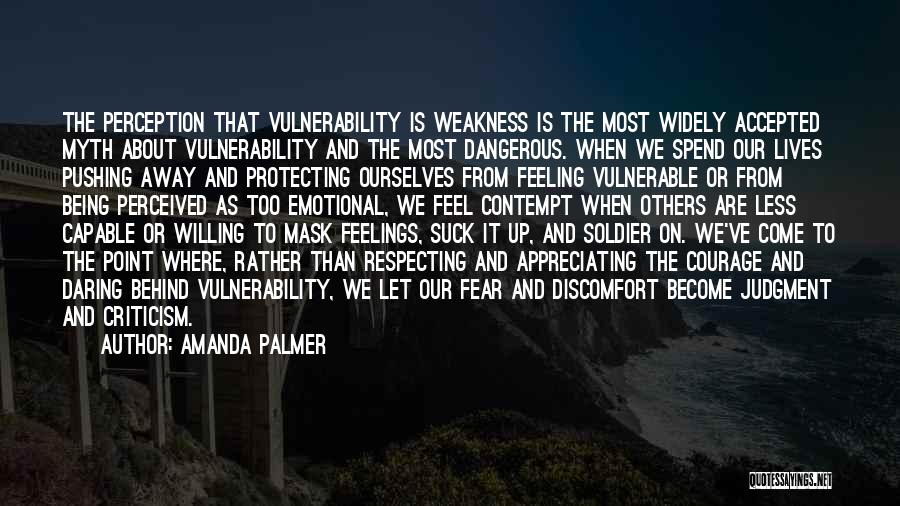 Protecting Others Feelings Quotes By Amanda Palmer