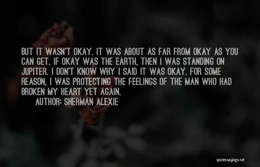 Protecting Others Feelings Quotes By Sherman Alexie