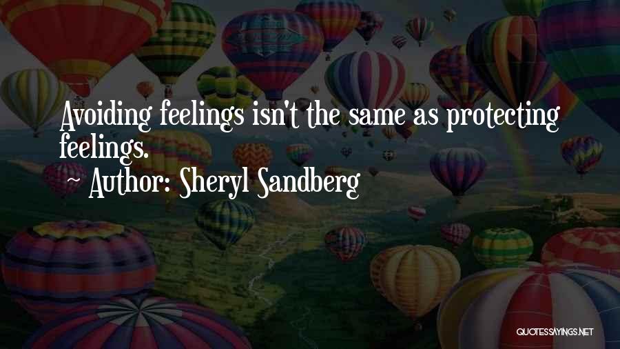 Protecting Others Feelings Quotes By Sheryl Sandberg
