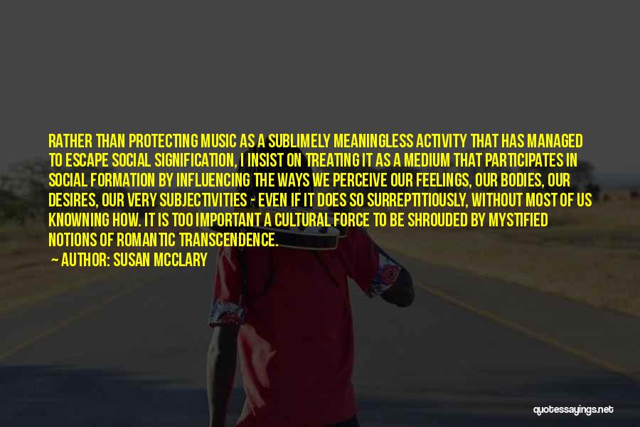Protecting Others Feelings Quotes By Susan McClary