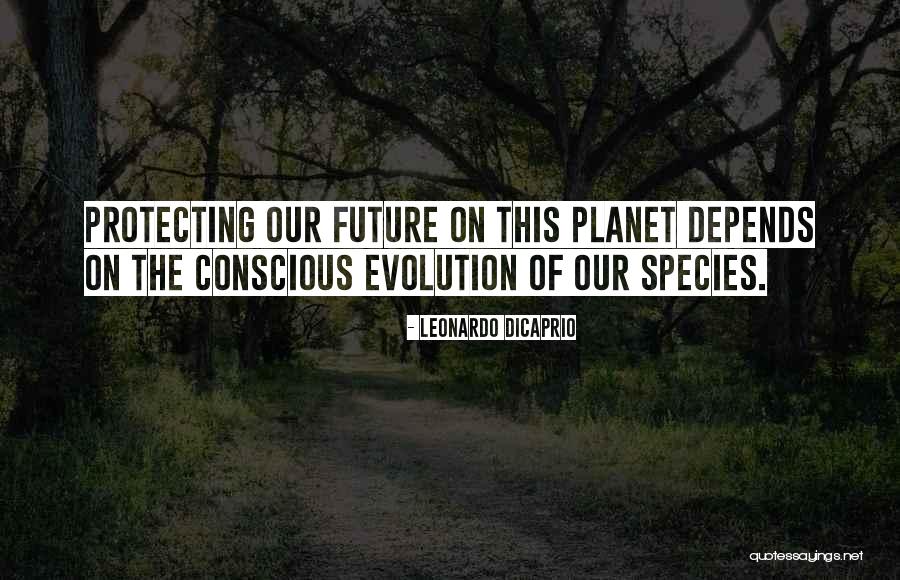 Protecting Our Planet Quotes By Leonardo DiCaprio Protecting Our Planet Quotes By Leonardo DiCaprio