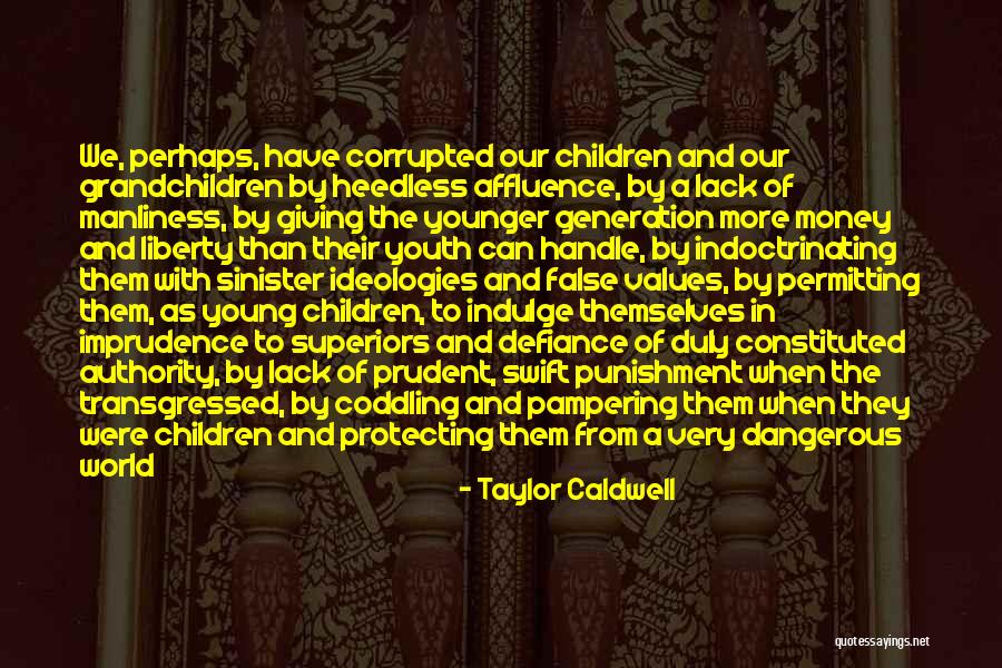 Protecting Our Youth Quotes By Taylor Caldwell Protecting Our Youth Quotes By Taylor Caldwell