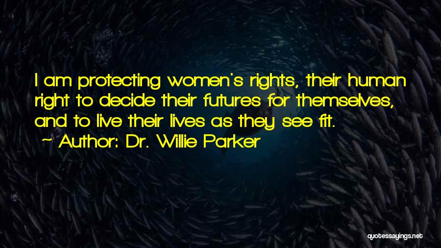 Protecting Rights Quotes By Dr. Willie Parker