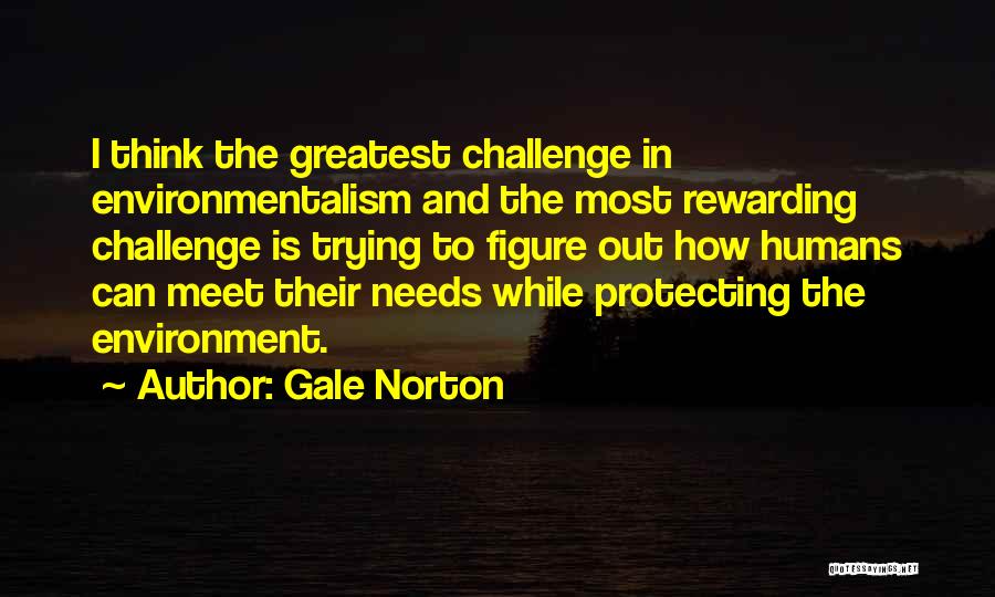 Protecting The Environment Quotes By Gale Norton