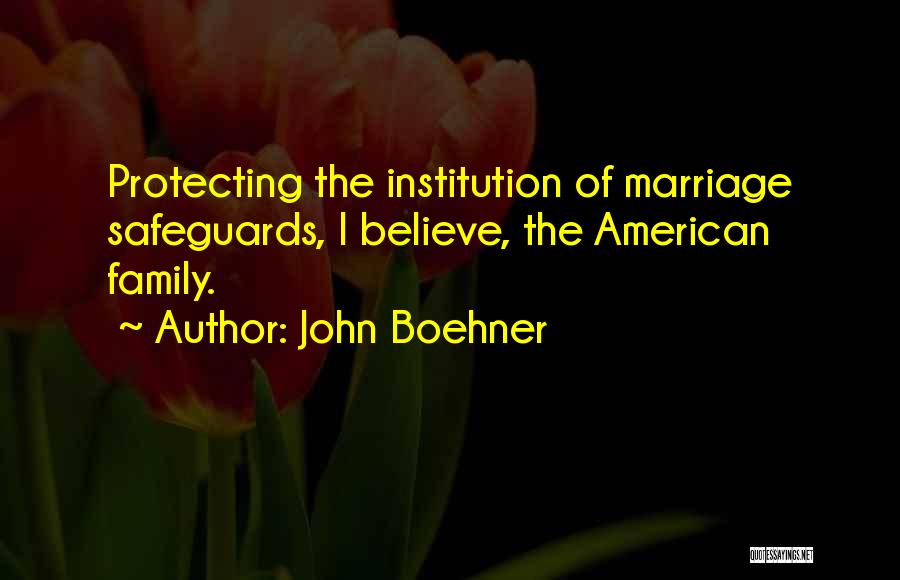 Protecting The Family Quotes By John Boehner