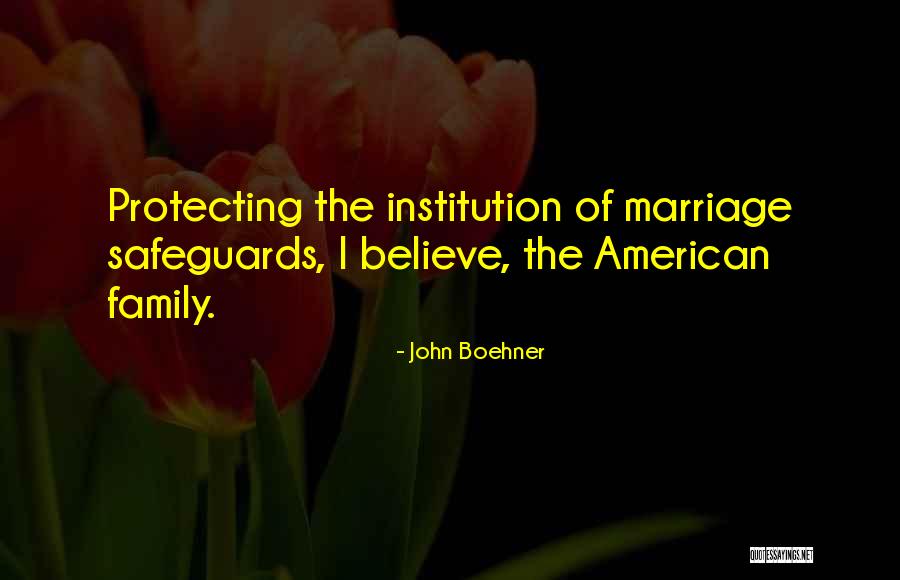 Protecting The Family Quotes By John Boehner