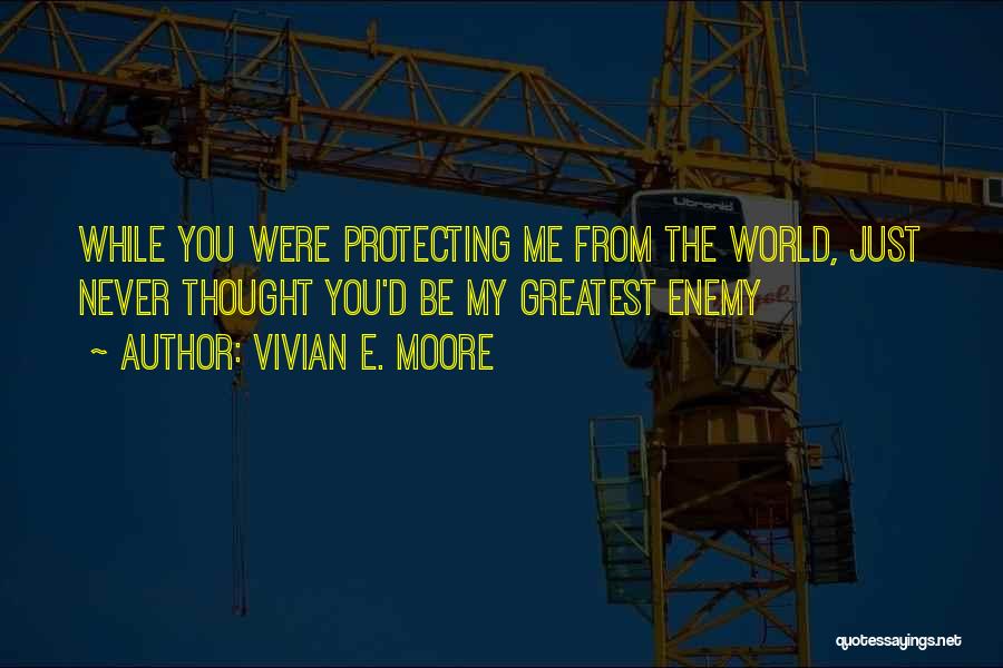 Protecting The World Quotes By Vivian E. Moore