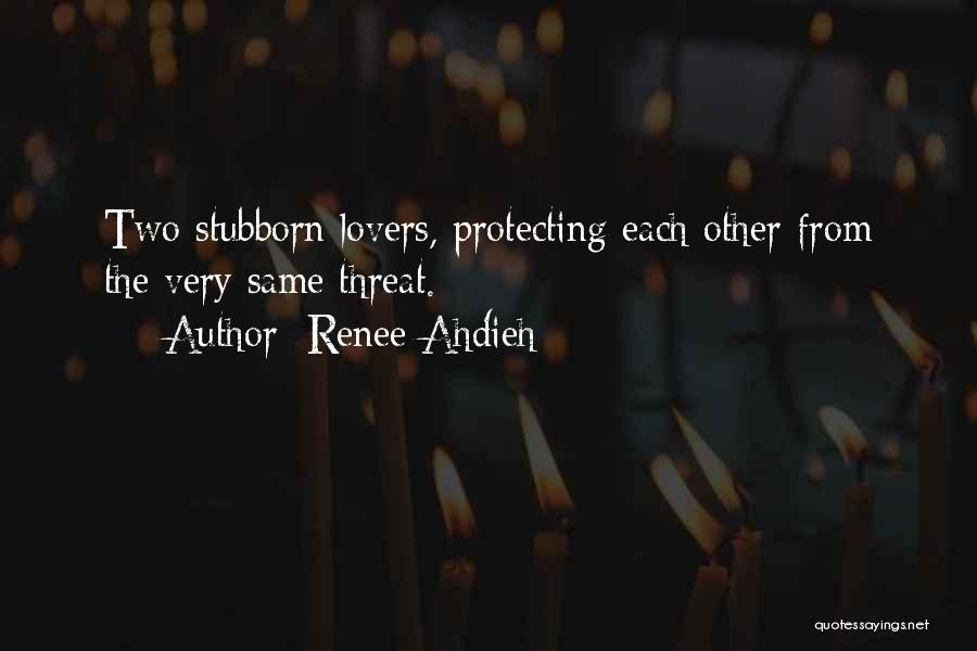 Protecting Those You Love Quotes By Renee Ahdieh