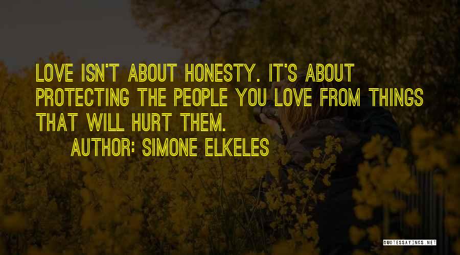 Protecting Those You Love Quotes By Simone Elkeles