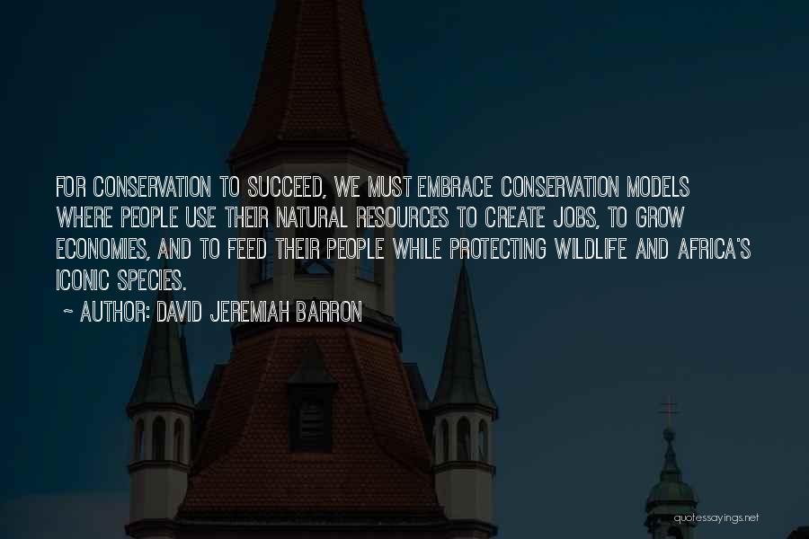 Protecting Wildlife Quotes By David Jeremiah Barron