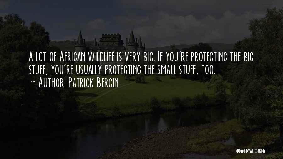 Protecting Wildlife Quotes By Patrick Bergin
