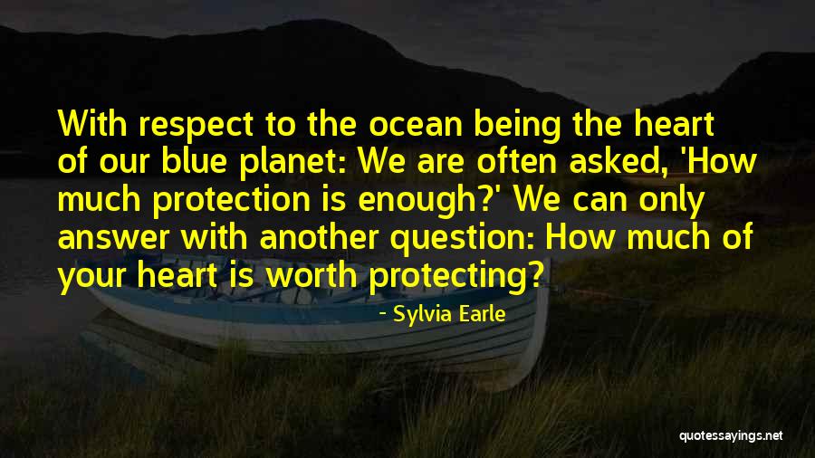 Protecting Your Heart Quotes By Sylvia Earle