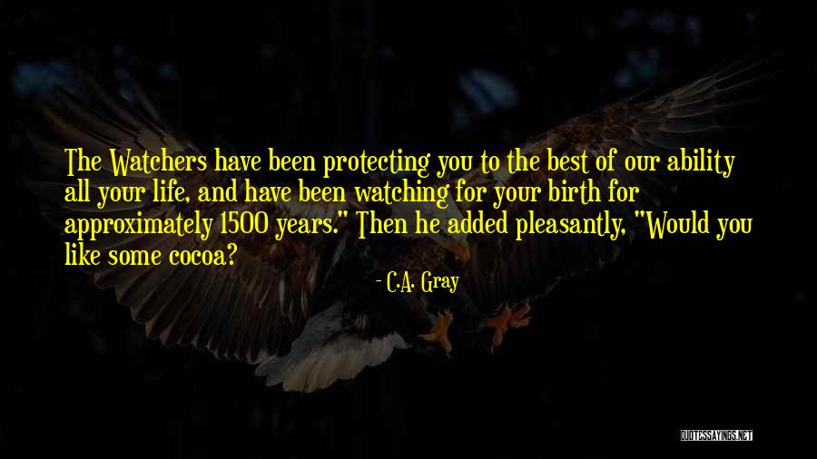 Protecting Your Life Quotes By C.A. Gray