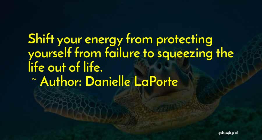 Protecting Your Life Quotes By Danielle LaPorte
