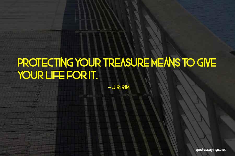 Protecting Your Life Quotes By J.R. Rim