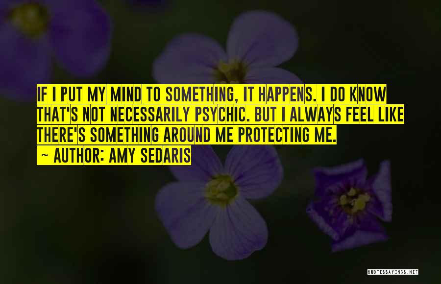 Protecting Your Mind Quotes By Amy Sedaris